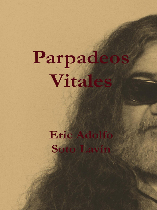 Title details for Parpadeos Vitales by Eric Adolfo Soto Lavín - Available